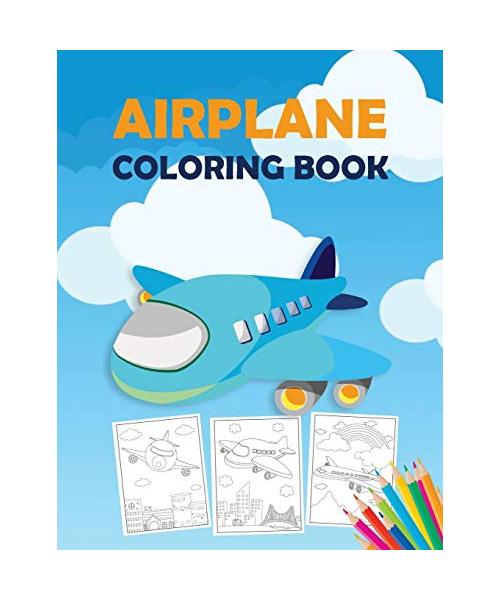 Airplane Coloring Book: An Airplane Coloring Book for Toddlers, Preschoolers and Kids of All Ages, with 40+ Beautiful Coloring Pages of Airpla