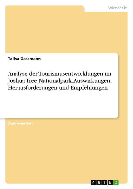 Analyse der Tourismusentwicklungen im Joshua Tree Nationalpark. Auswirkungen, Herausforderungen und Empfehlungen