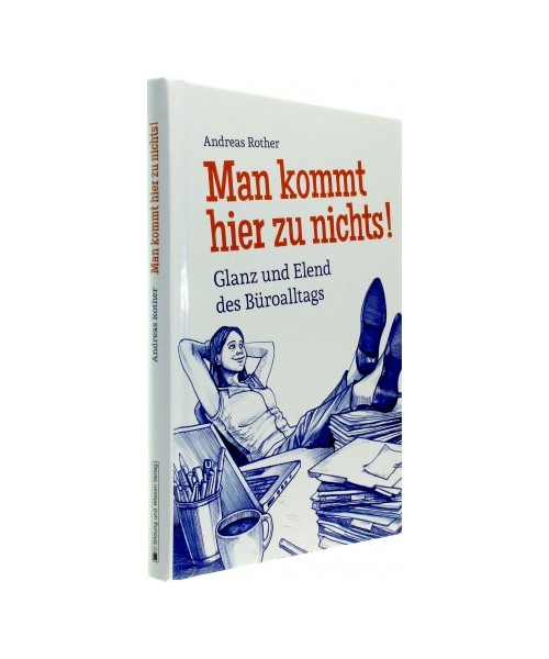 Man kommt hier zu nichts! Glanz und Elend des Büroalltags