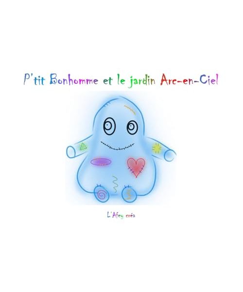 P'tit Bonhomme et le jardin Arc-en-ciel