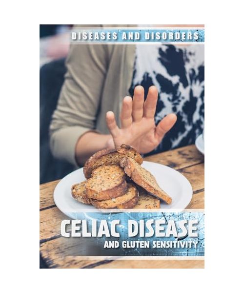 Celiac Disease and Gluten Sensitivity (Diseases and Disorders)