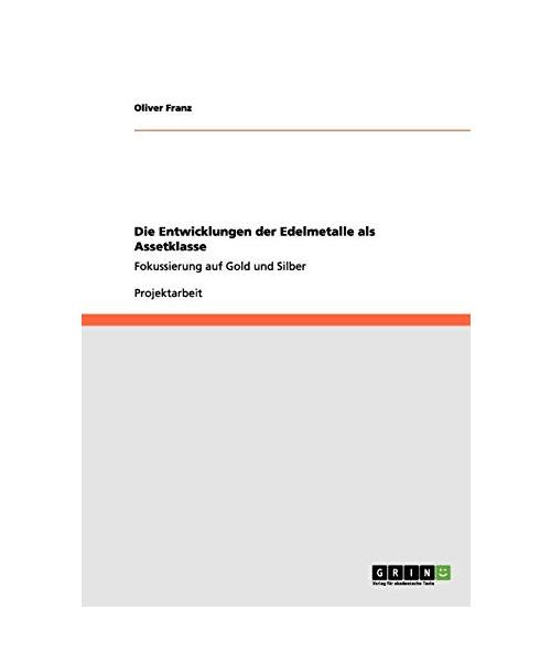 Die Entwicklungen der Edelmetalle als Assetklasse