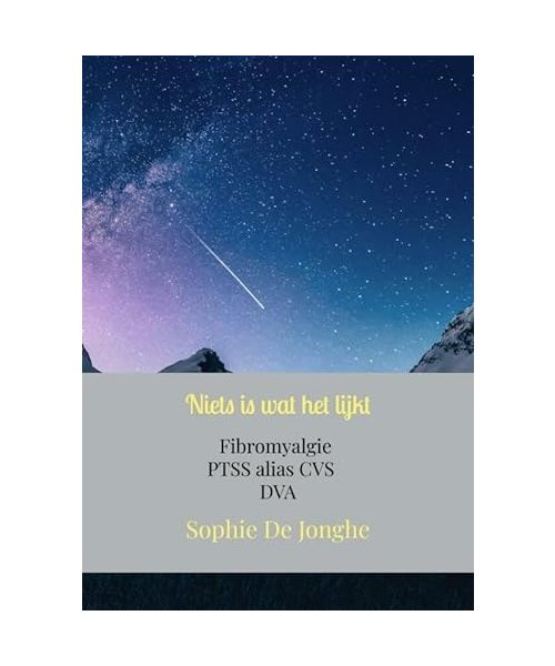 Niets is wat het lijkt: Fibromyalgie PTSS alias CVS DVA