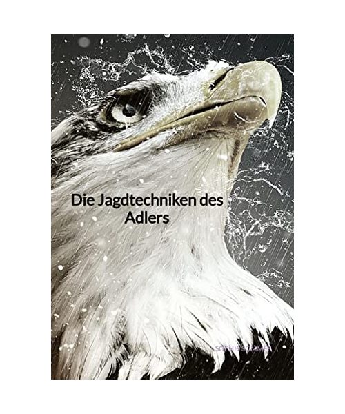 Die Jagdtechniken des Adlers
