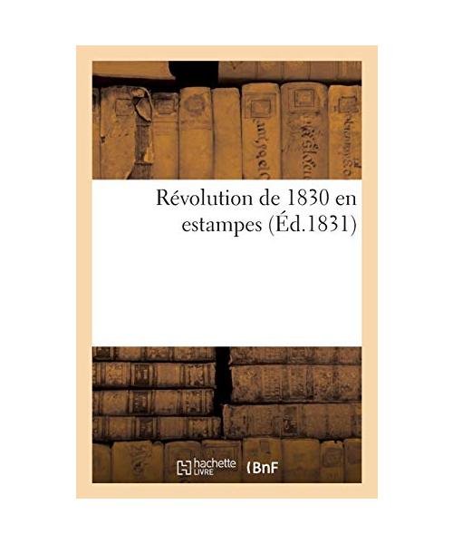 Révolution de 1830 en estampes (Éd.1831)