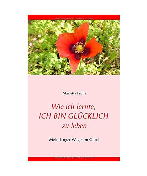 Wie ich lernte, ICH BIN GLÜCKLICH zu leben