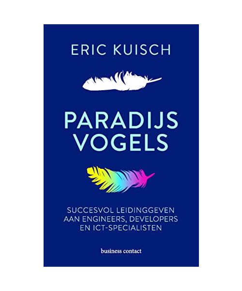 Paradijsvogels: succesvol leidinggeven aan engineers, developers en ict-specialisten