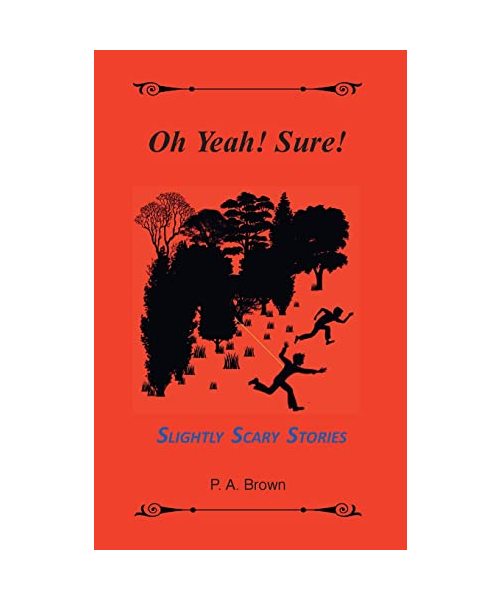 Oh Yeah! Sure!: 5 Slightly Scary Stories