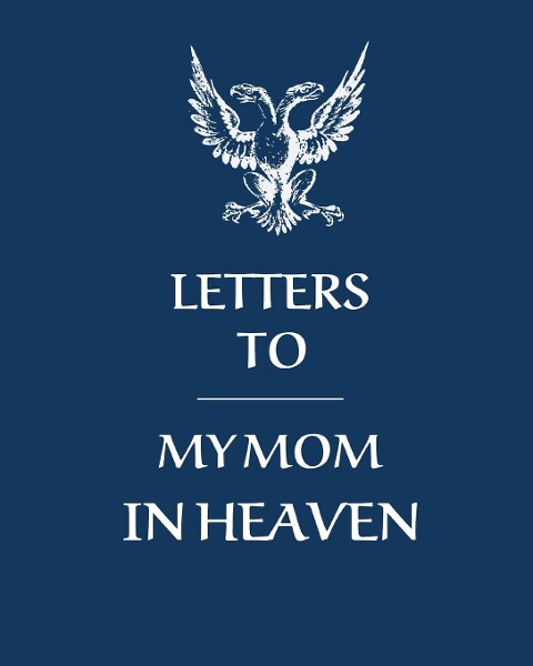 Letters To My Mom In Heaven