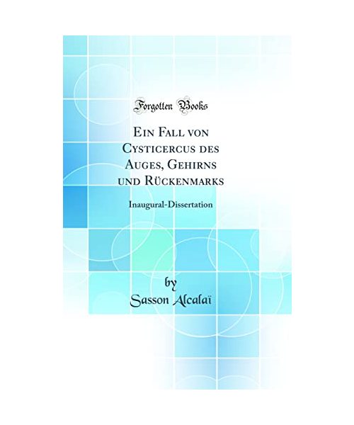 Ein Fall von Cysticercus des Auges, Gehirns und Rückenmarks