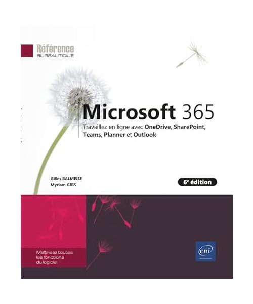 Microsoft 365 (6e édition) - Travaillez en ligne avec OneDrive, SharePoint, Teams, Planner et Outlook: Travaillez en ligne avec OneDrive, SharePoint, Teams, Planner, Outlook et Yammer