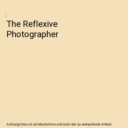 The Reflexive Photographer