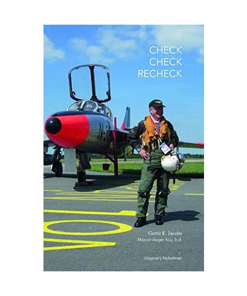 Check Check Recheck: De memoires van fighter pilot, instructor and examiner