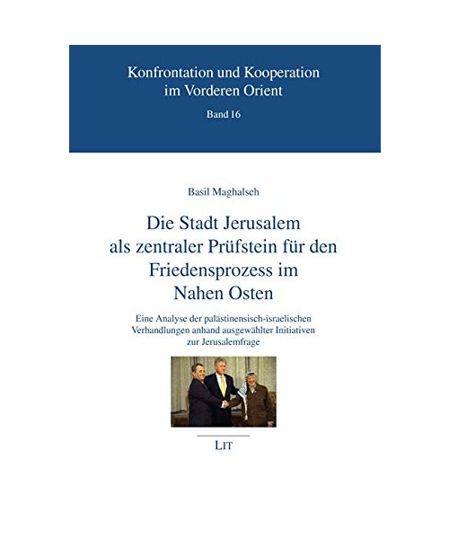 Die Stadt Jerusalem als zentraler Prüfstein für den Friedensprozess im Nahen Osten