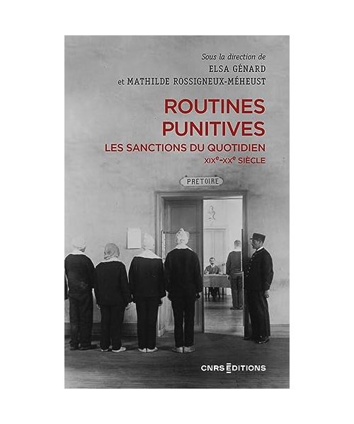 Routines punitives - Les sanctions du quotidien XIXe-XXe siècle