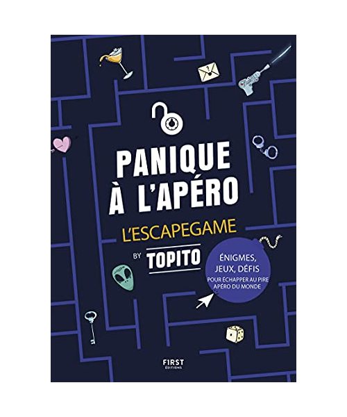 Panique à l'apéro - L'escape game by Topito - Énigmes, jeux, défis pour échapper au pire apéro du mo