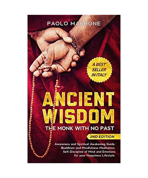 Ancient Wisdom: The Monk With No Past. Awareness and Spiritual Awakening Guide. Buddhism and Mindfulness Meditation. Self-Discipline o