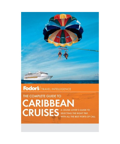 Fodors the Complete Guide to Caribbean Cruises