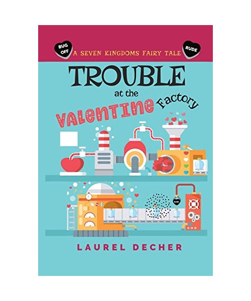 Trouble at the Valentine Factory (Seven Kingdoms Fairy Tale)