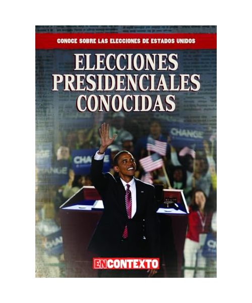 Elecciones presidenciales conocidas / Famous Presidential Elections (Conoce Las Elecciones De Estados Unidos / A Look at U.S. Elections)