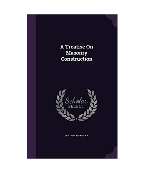 A Treatise On Masonry Construction