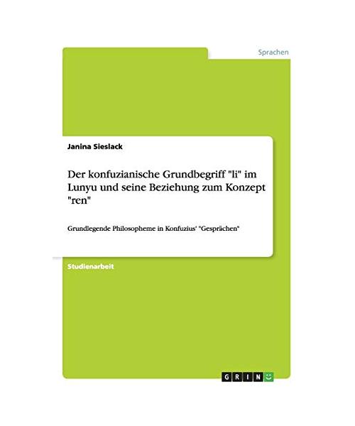 Der konfuzianische Grundbegriff "li" im Lunyu und seine Beziehung zum Konzept "ren"