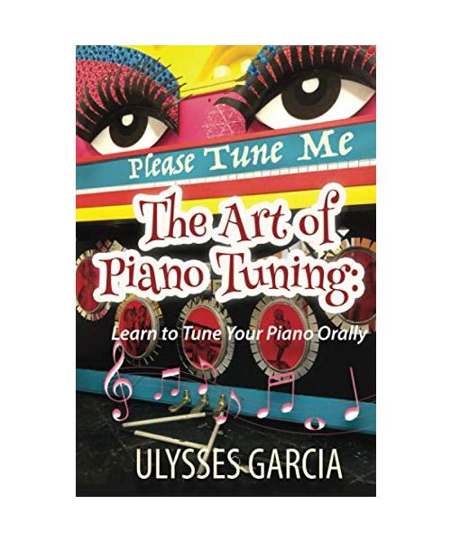 The Art of Piano Tuning: Learn to Tune Your Piano Orally