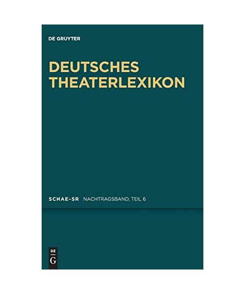 Deutsches Theater-Lexikon, Nachtragsband 6, Schae - Sr