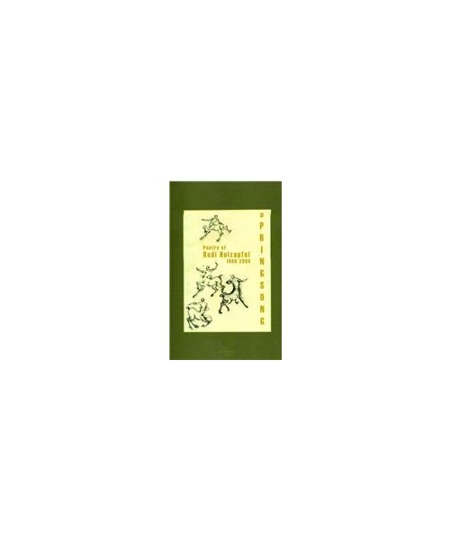 Springsong: Poetry of Rudi Holzapfel, 1960-2006