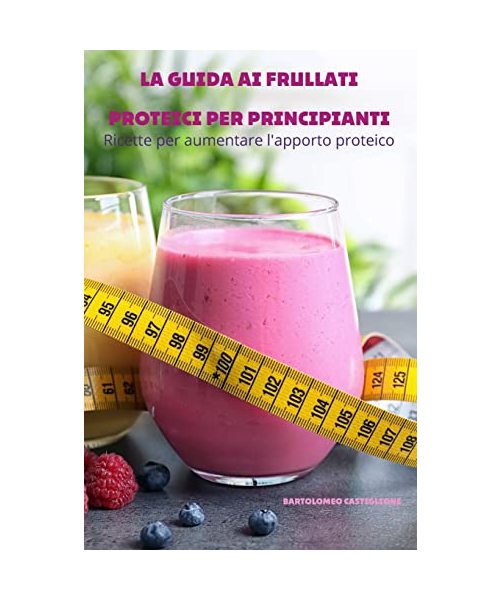 La Guida AI Frullati Proteici Per Principianti: Ricette per aumentare l'apporto proteico