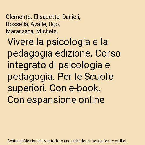 Vivere la psicologia e la pedagogia edizione. Corso integrato di psicologia e pedagogia. Per le Scuole superiori. Con e-book. Con espansione online