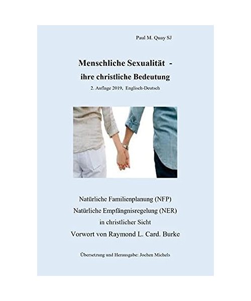 Menschliche Sexualität - ihre christliche Bedeutung 2. Auflage 2019 - Englisch-Deutsch: Natürliche Familienplanung (NFP), Natürliche ... Sicht mit Vorwort von Raymond L. Card. Burke