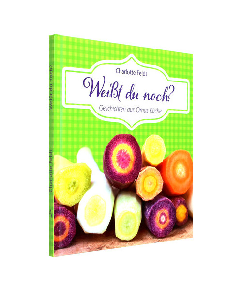 Weißt du noch?: Geschichten aus Omas Küche