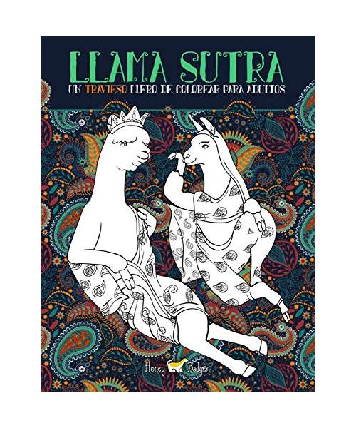 Llama Sutra: Un Travieso Libro De Colorear Para Adultos: Llamas Lascivas In Flagrante Delicto
