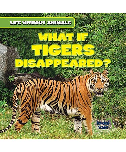 What If Tigers Disappeared? (Life Without Animals)