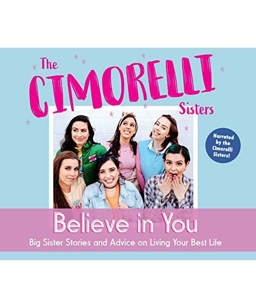 Believe in You: Big Sister Stories and Advice on Living Your Best Life