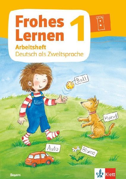 Frohes Lernen 1. Arbeitsheft Deutsch als Zweitsprache Klasse 1. Ausgabe Bayern ab 2021