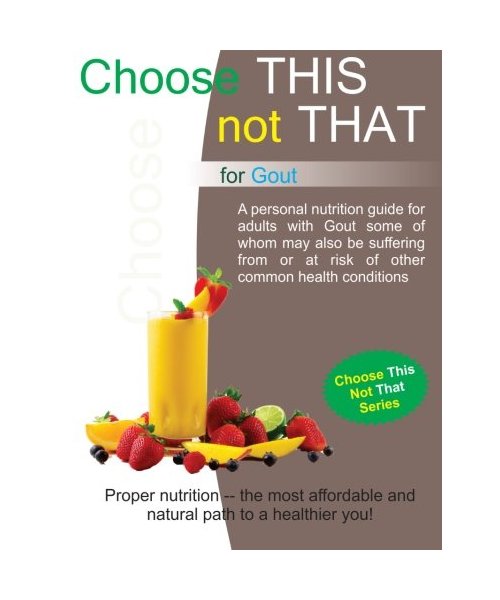 Choose This Not That for Gout: 2nd Edition