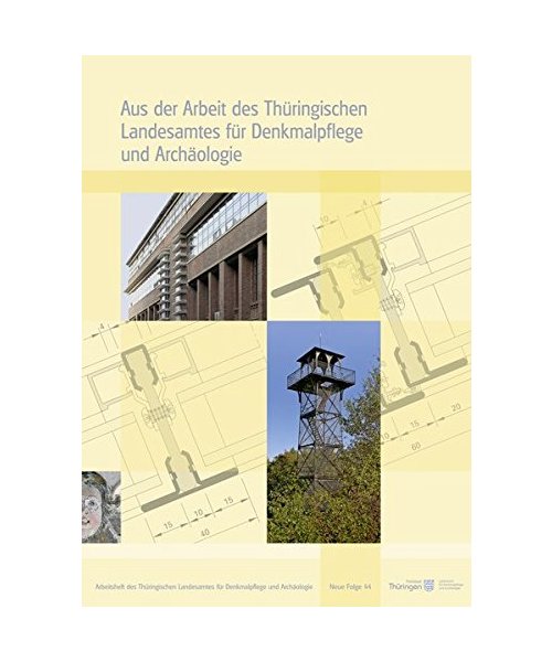 Aus der Arbeit des Thüringischen Landesamtes für Denkmalpflege und Archäologie. Jahrgangsband 2013