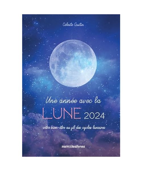 Agenda - Une année avec la Lune 2024: Votre bien-être au fil des cycles lunaires