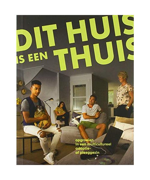 Dit huis is een thuis: opgroeien in een multicultureel adoptie- of pleeggezin