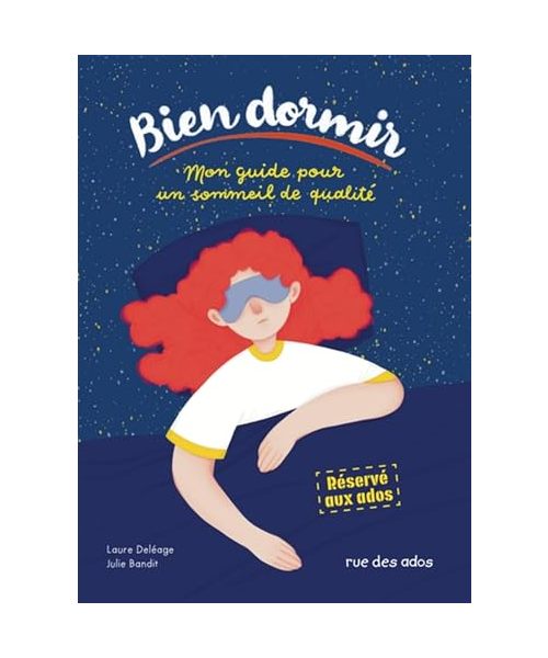Bien dormir, mon guide pour un sommeil de qualité: Réservé aux ados