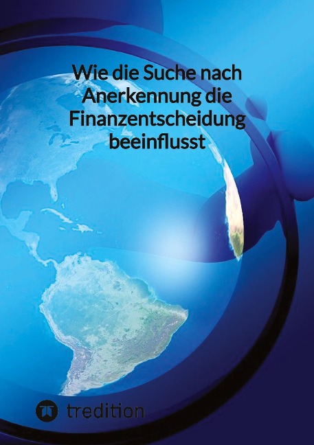 Wie die Suche nach Anerkennung die Finanzentscheidung beeinflusst