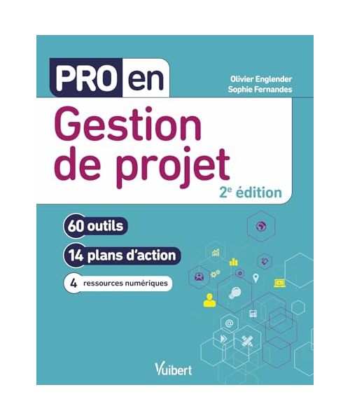 Pro en Gestion de projet: 60 outils et 14 plans d'action