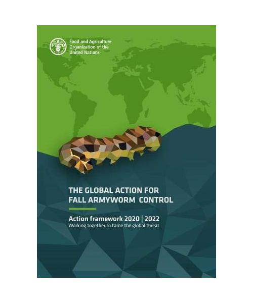 The global action for Fall Armyworm control: action framework 2020–2022, working together to tame the global threat