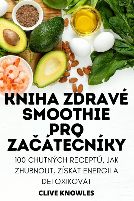 Kniha Zdravé Smoothie Pro ZaČáteČníky
