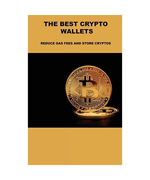 The Best Crypto Wallets: Reduce Gas Fees and Store Cryptos