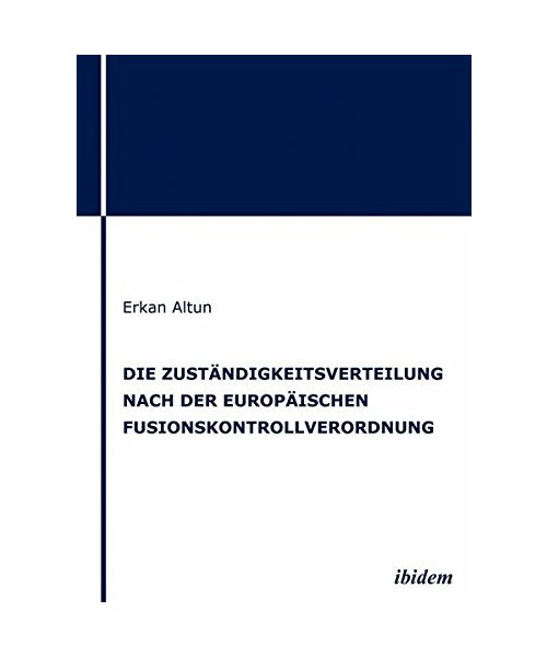 Die Zuständigkeitsverteilung nach der europäischen Fusionskontrollverordnung