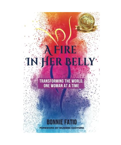 A Fire In Her Belly: Transforming The World, One Woman At A Time