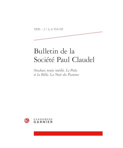 Bulletin De La Société Paul Claudel 1999: Oradour, Texte Inedit. Le Poete Et La Bible. La Nuit Des Psaumes